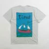 Tired The Ship Has Sailed T-Shirt - Stone -FLATSPOT Sales tired the ship has sailed t shirt stone 1